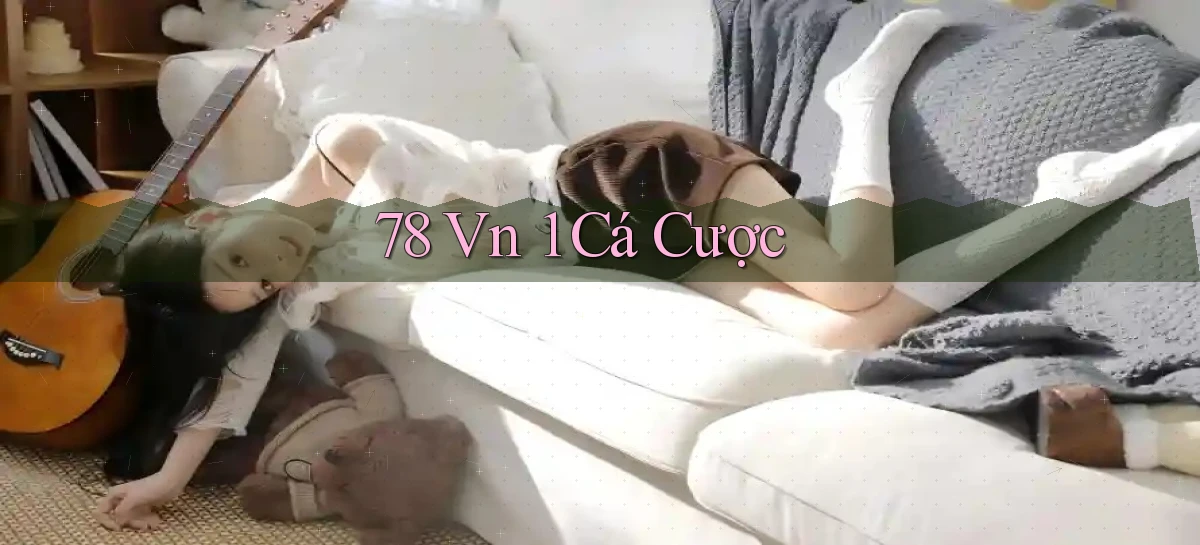 78 vn 1 cá cược