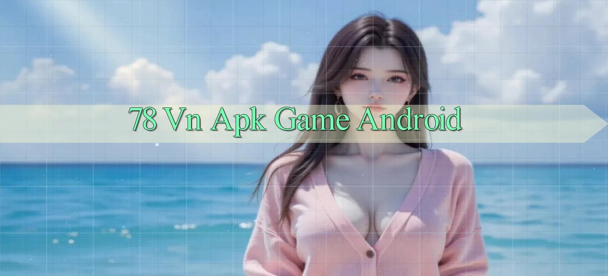 78 vn apk game android