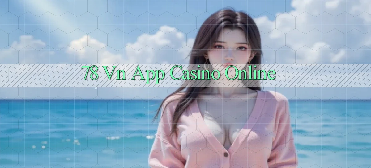 78 vn app casino online