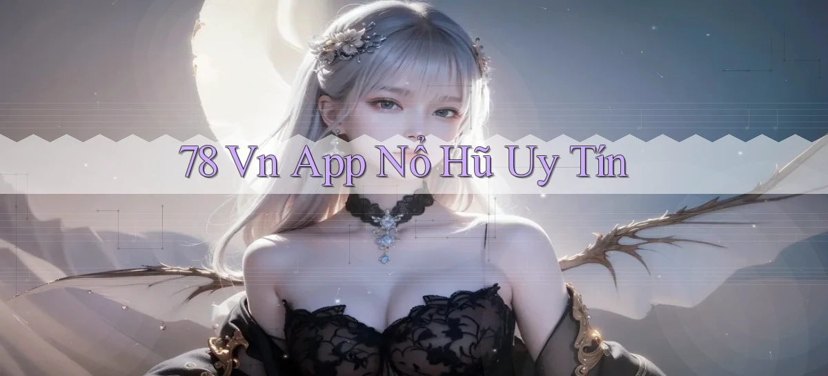 78 vn app nổ hủ uy tín