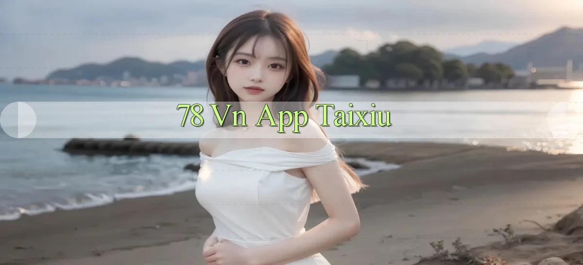 78 vn app taixiu