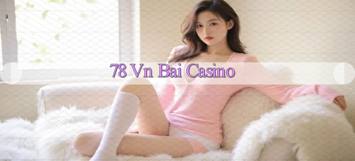 78 vn bài casino