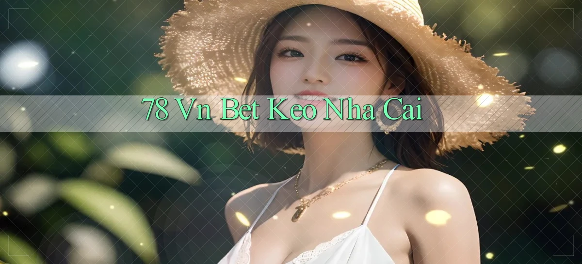 78 vn bet keo nha cai
