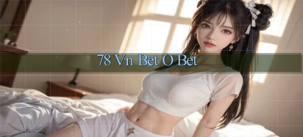 78 vn bet o bet