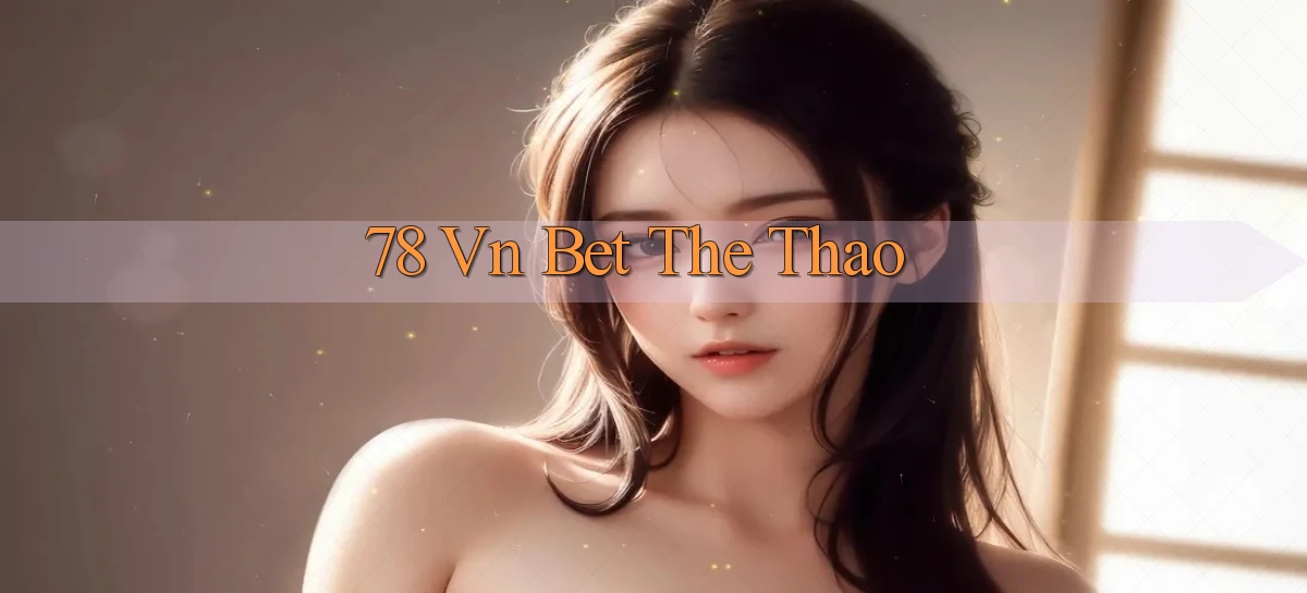 78 vn bet the thao