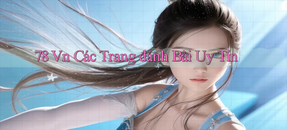78 vn các trang đánh bài uy tín