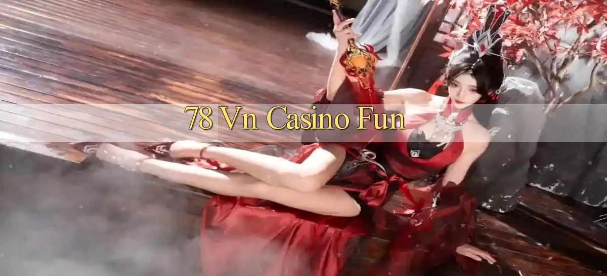 78 vn casino fun