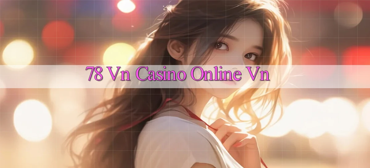 78 vn casino online vn