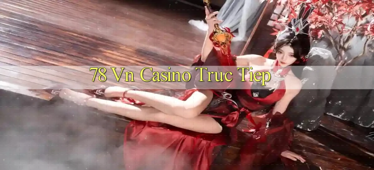 78 vn casino truc tiep