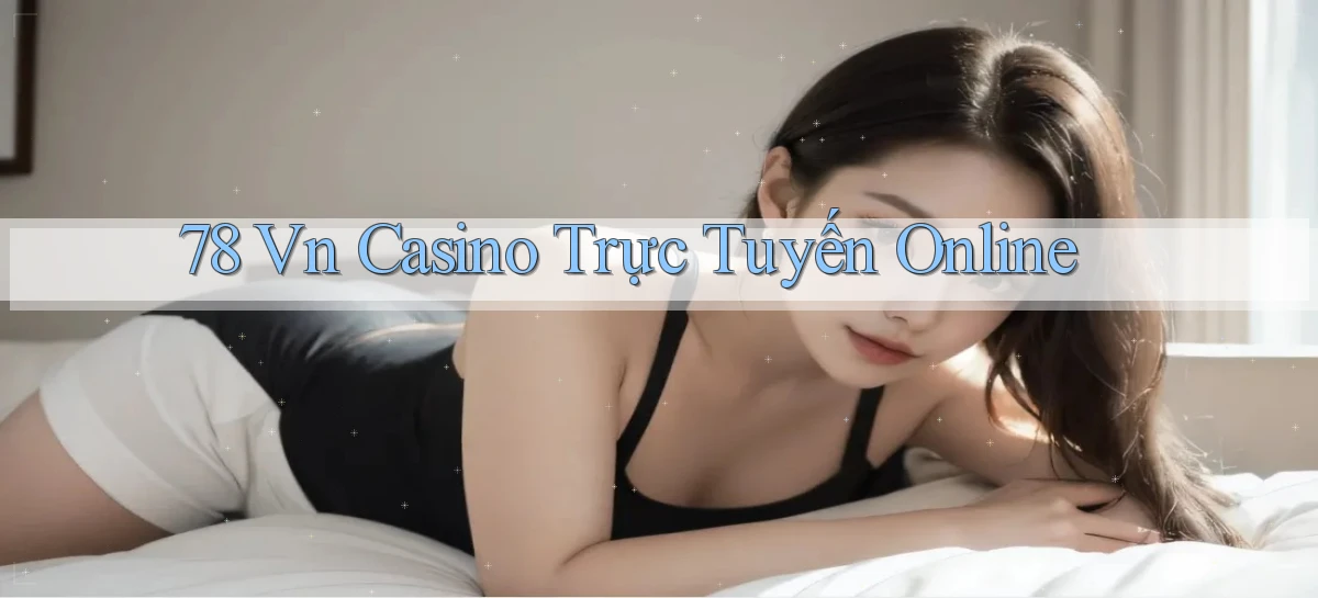 78 vn casino trực tuyến online