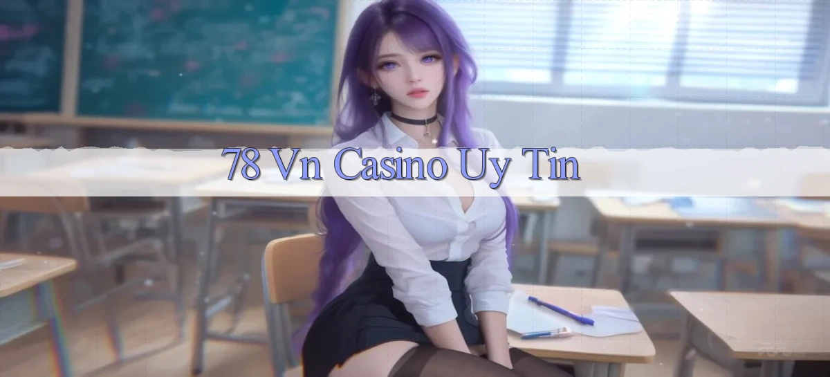 78 vn casino uy tín