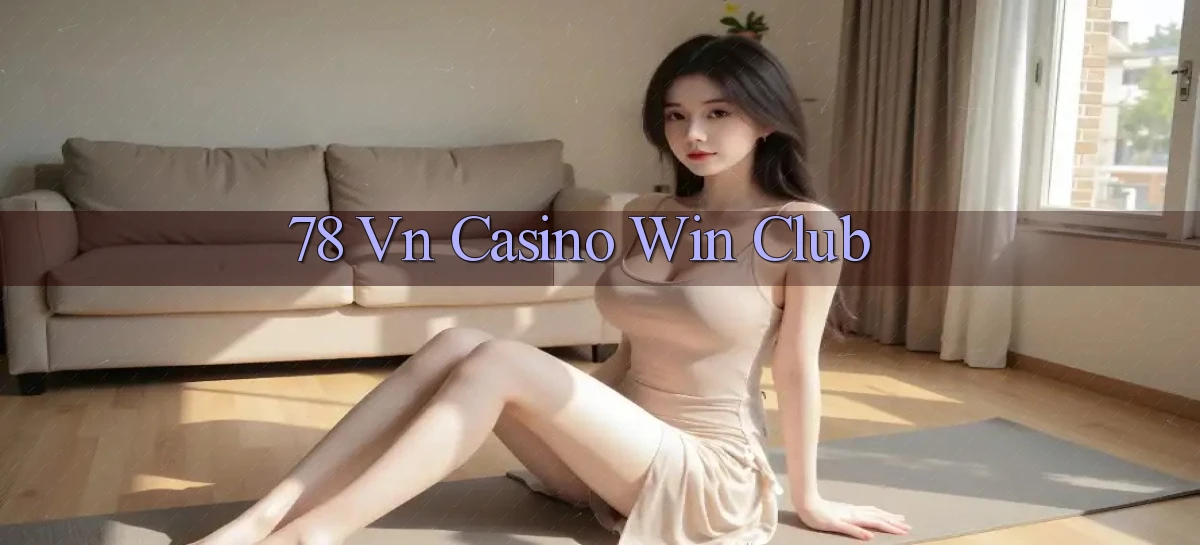 78 vn casino win club