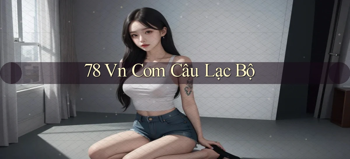 78 vn com câu lạc bộ