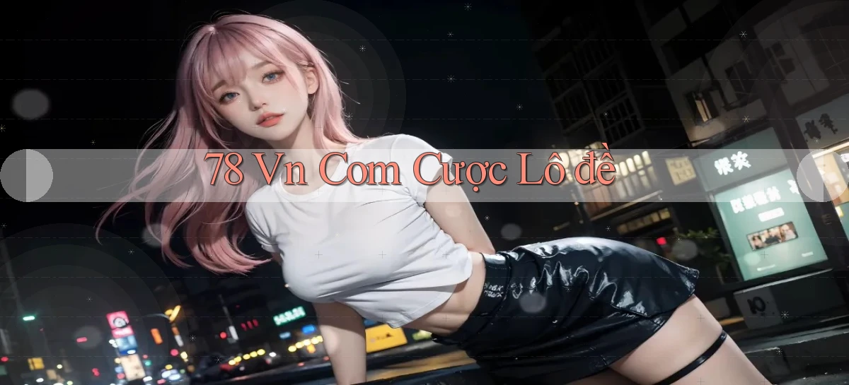 78 vn com cược lô đề