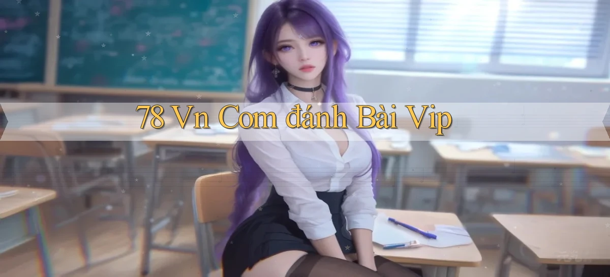 78 vn com đánh bài vip