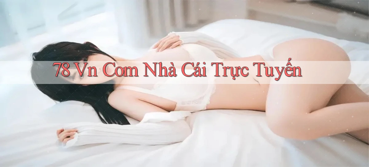 78 vn com nhà cái trực tuyến