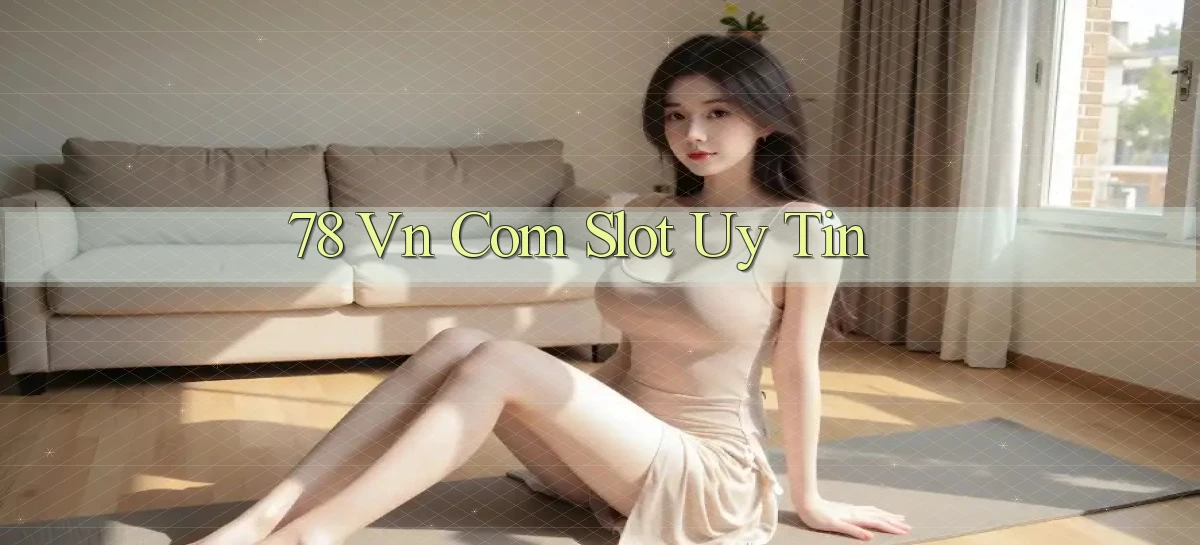 78 vn com slot uy tin