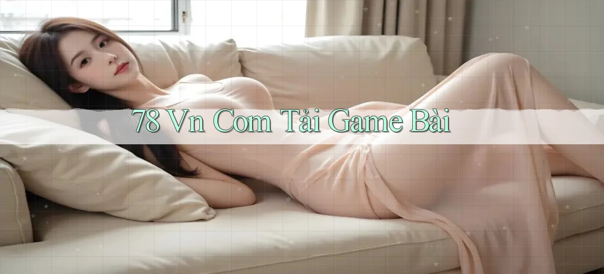 78 vn com tải game bài