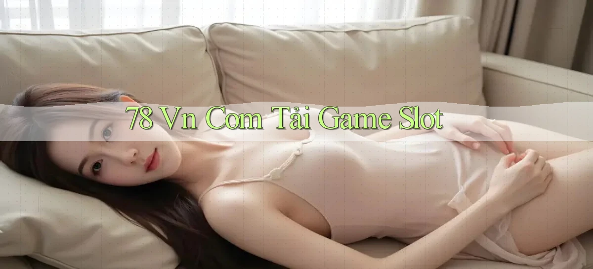78 vn com tải game slot