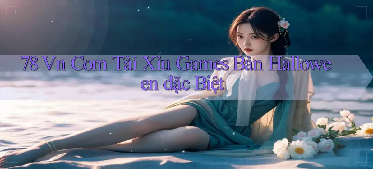 78 vn com tài xỉu games bản Halloween đặc biệt