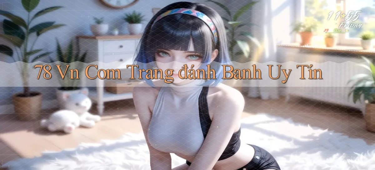 78 vn com trang đánh banh uy tín