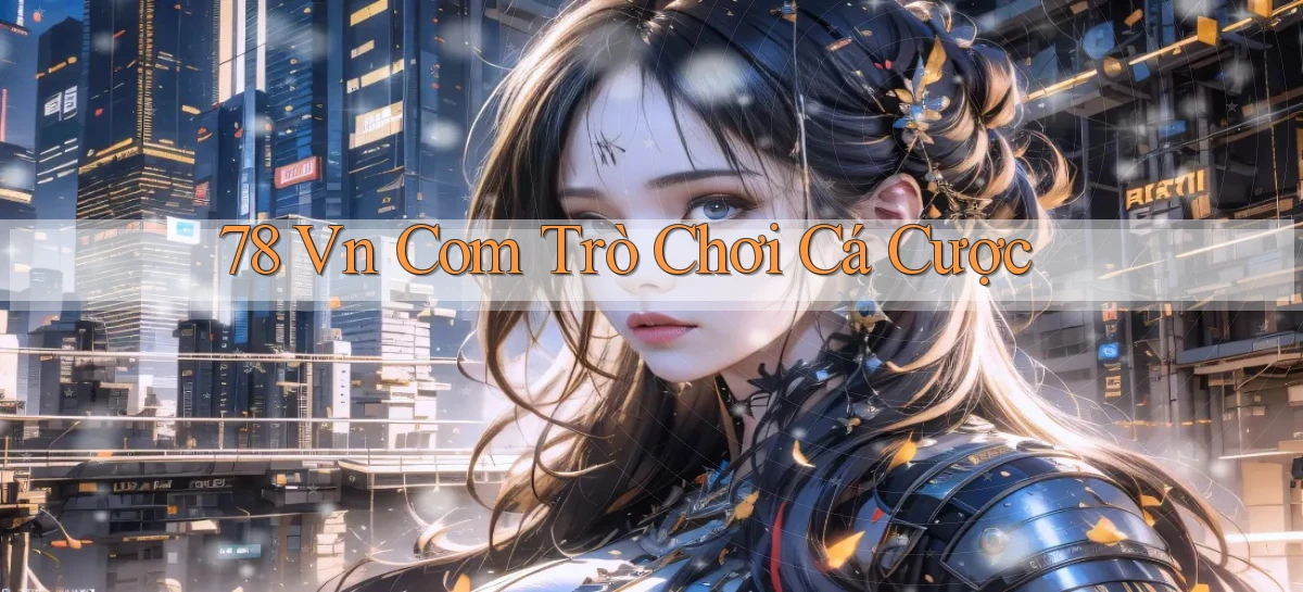 78 vn com trò chơi cá cược