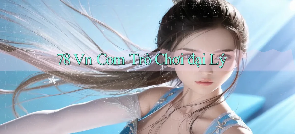 78 vn com trò chơi đại lý