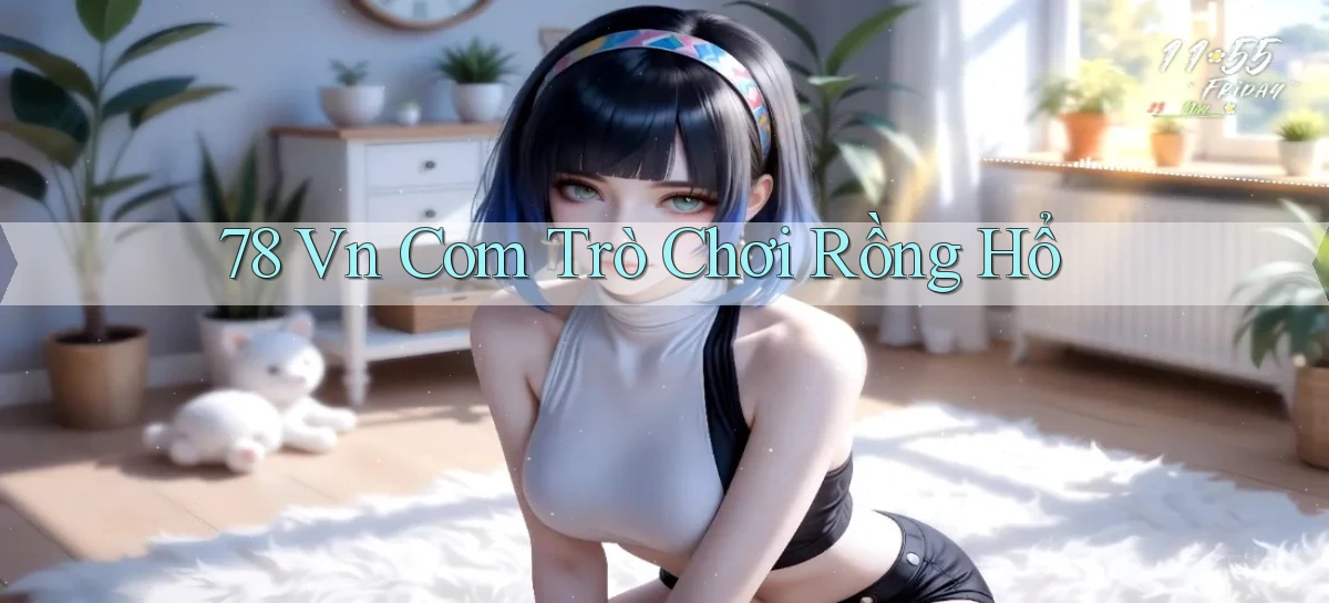 78 vn com trò chơi rồng hổ