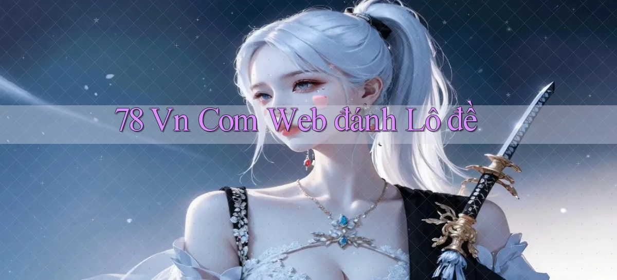 78 vn com web đánh lô đề