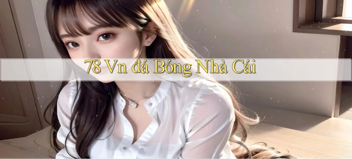 78 vn đá bóng nhà cái