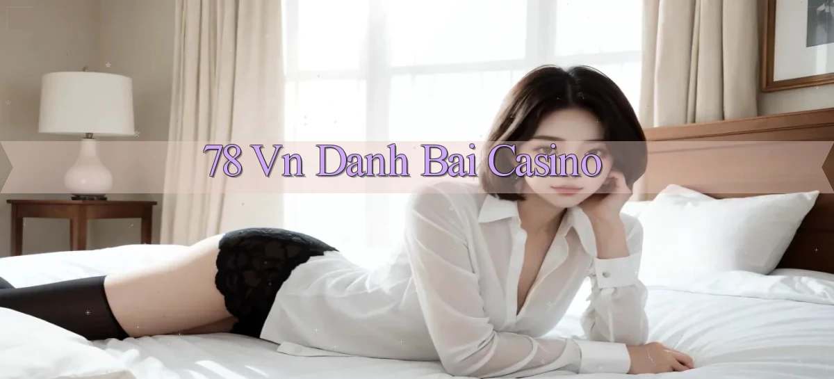 78 vn danh bai casino