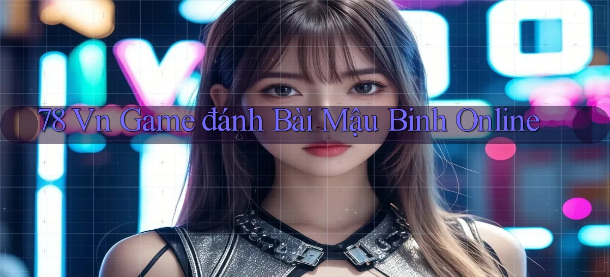 78 vn game đánh bài mậu binh online