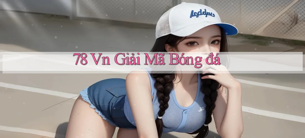 78 vn giải mã bóng đá