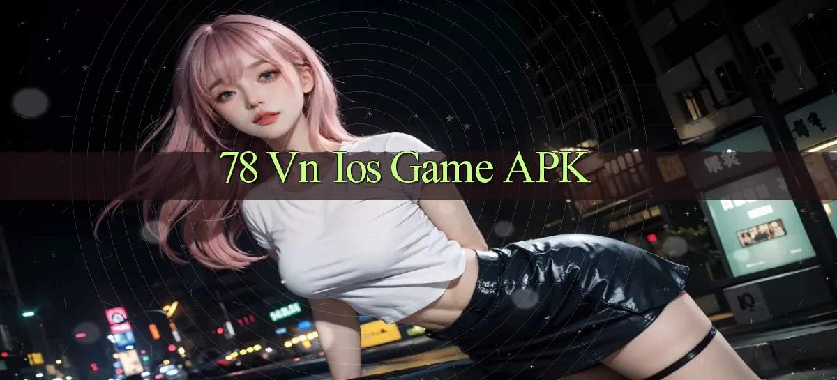 78 vn ios game APK
