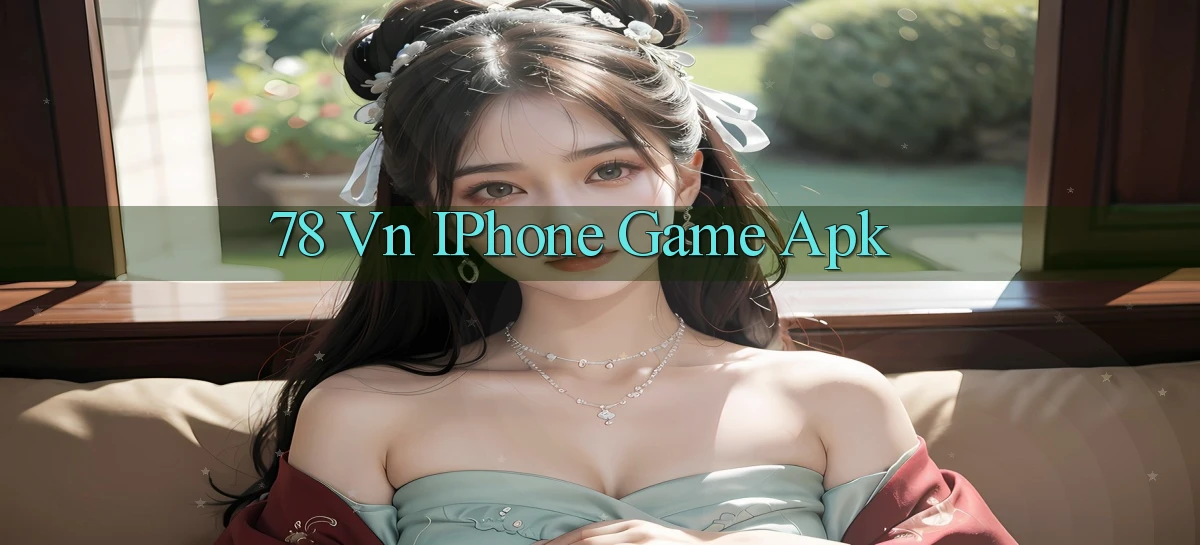 78 vn iPhone game apk