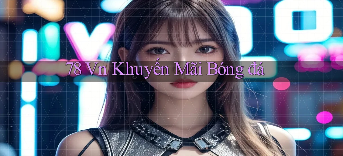 78 vn khuyến mãi bóng đá