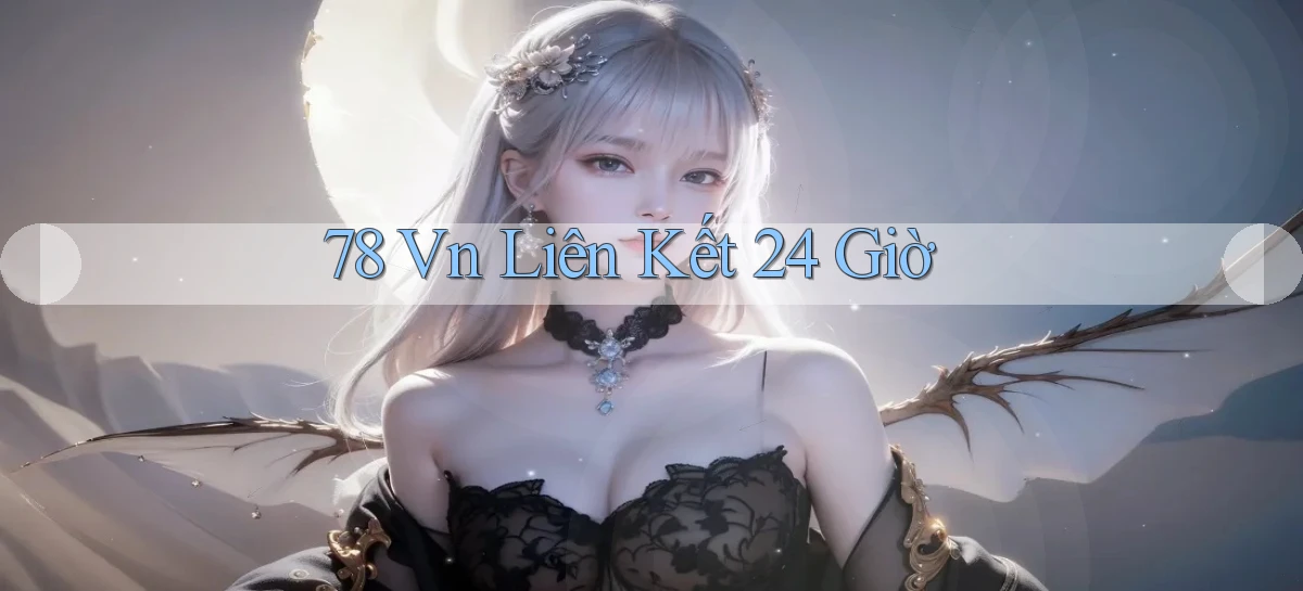 78 vn liên kết 24 giờ