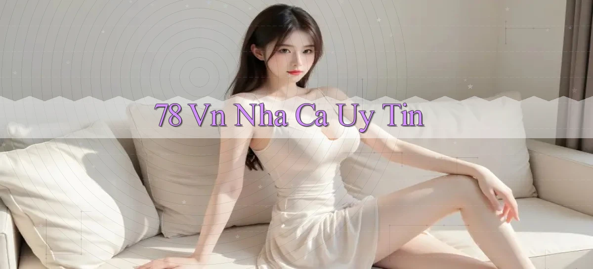 78 vn nha ca uy tin