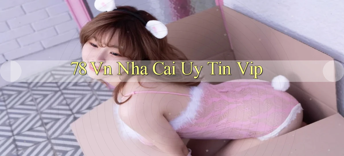 78 vn nha cai uy tin vip