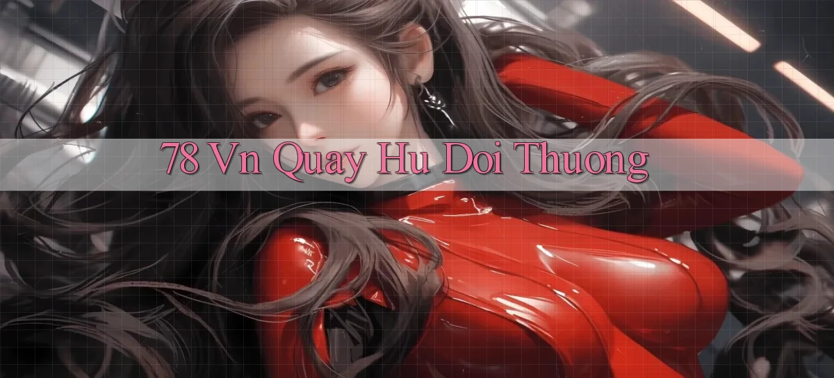 78 vn quay hu doi thuong