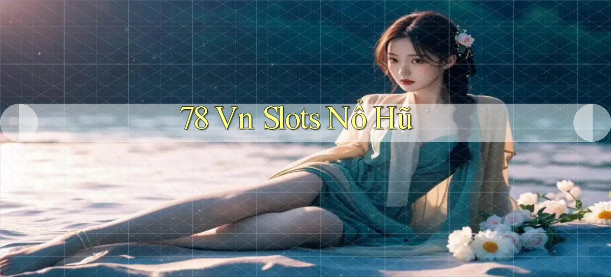 78 vn slots nổ hũ