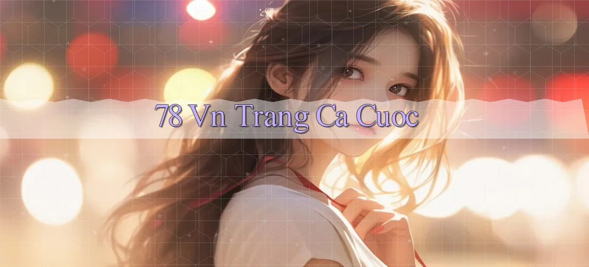78 vn trang ca cuoc