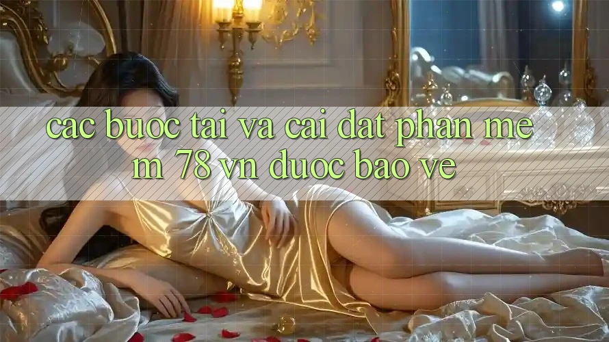 Các bước Tải Và Cài Đặt Phần mềm 78 vn Được bảo vệ Các bước Tải Và Cài Đặt Phần mềm 78 vn Được bảo vệ