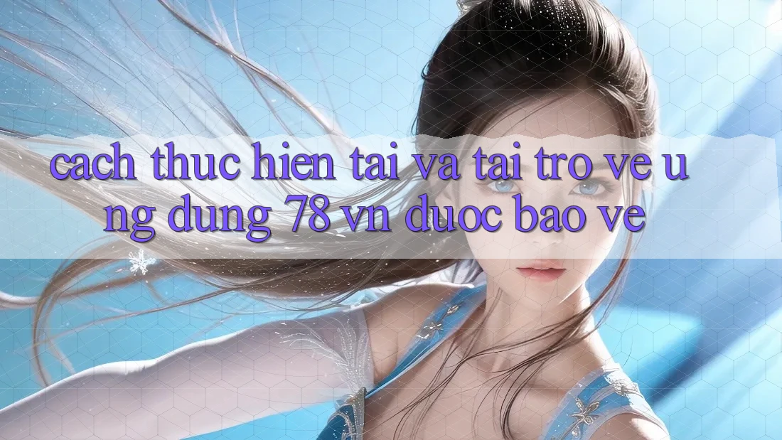 Cách thực hiện Tải Và Tải trở về Ứng Dụng 78 vn Được bảo vệ