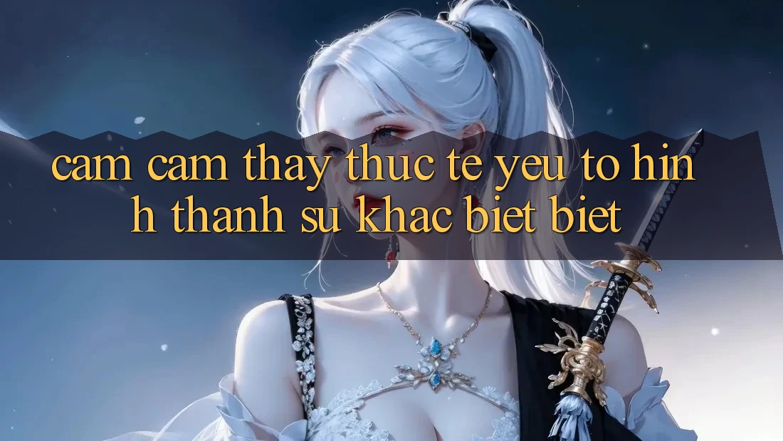 Cảm cảm thấy Thực Tế: Yếu Tố Hình thành Sự Khác biệt Biệt