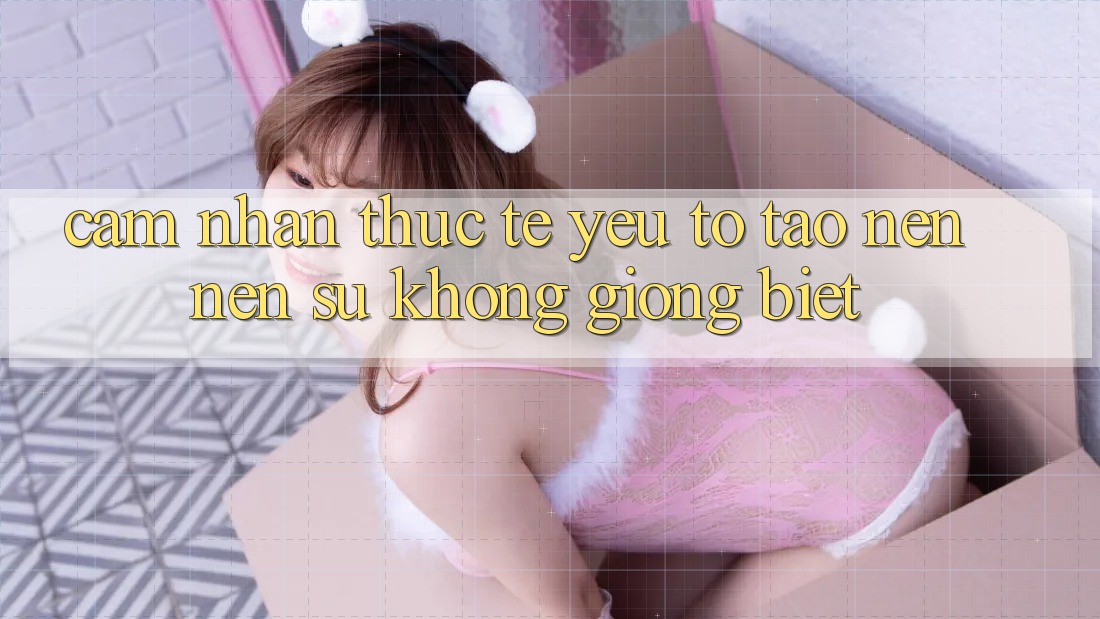 Cảm nhận Thực Tế: Yếu Tố Tạo nên Nên Sự Không giống Biệt
