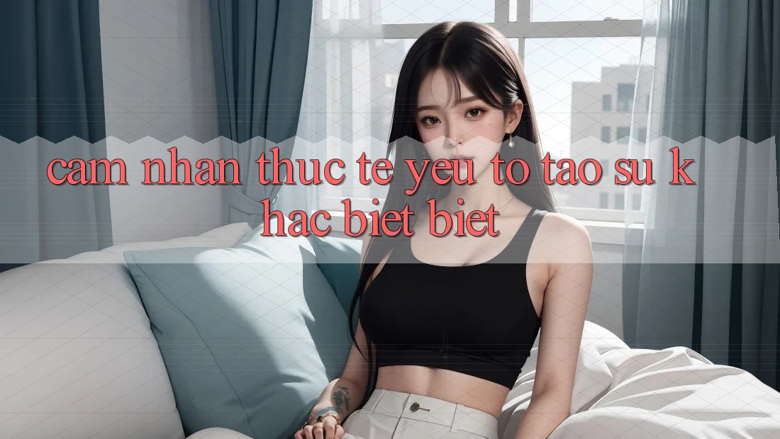 Cảm nhận Thực Tế: Yếu Tố Tạo Sự Khác biệt Biệt Cảm nhận Thực Tế: Yếu Tố Tạo Sự Khác biệt Biệt
