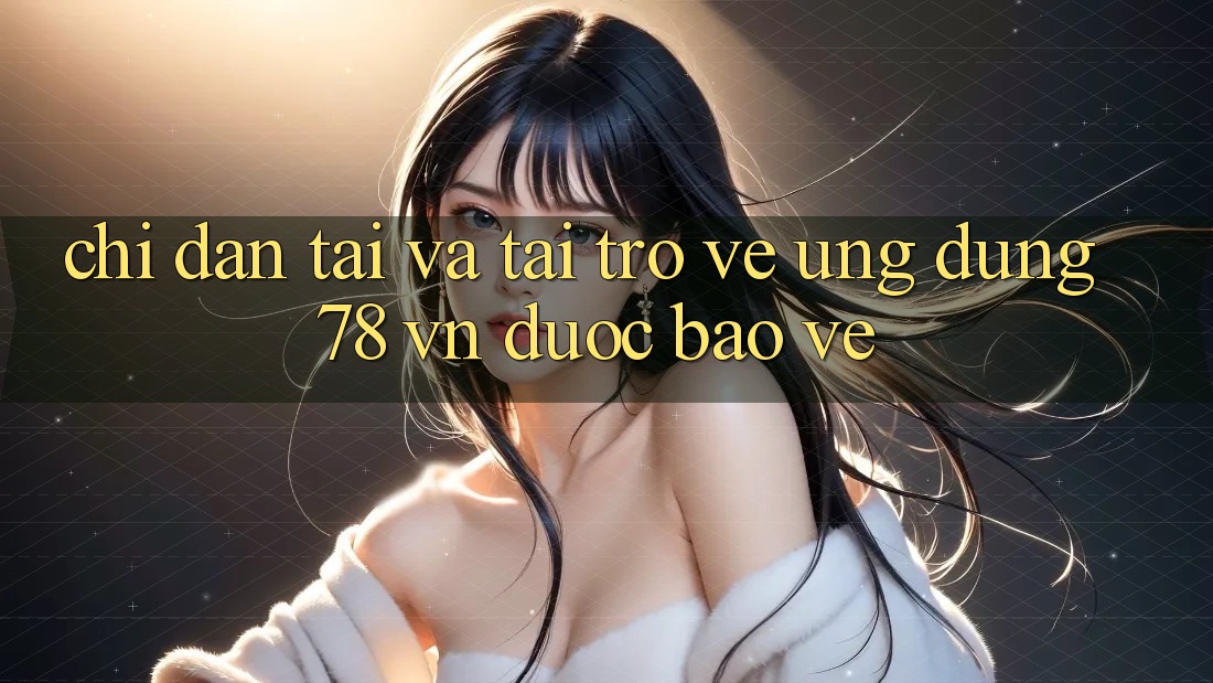 Chỉ dẫn Tải Và Tải trở về Ứng Dụng 78 vn Được bảo vệ Chỉ dẫn Tải Và Tải trở về Ứng Dụng 78 vn Được bảo vệ