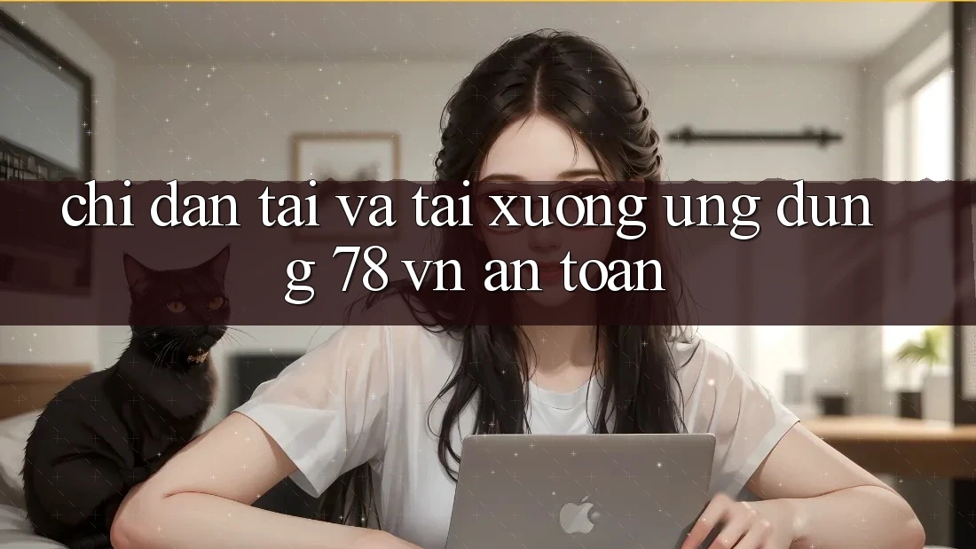 Chỉ dẫn Tải Và Tải xuống Ứng Dụng 78 vn An Toàn Chỉ dẫn Tải Và Tải xuống Ứng Dụng 78 vn An Toàn