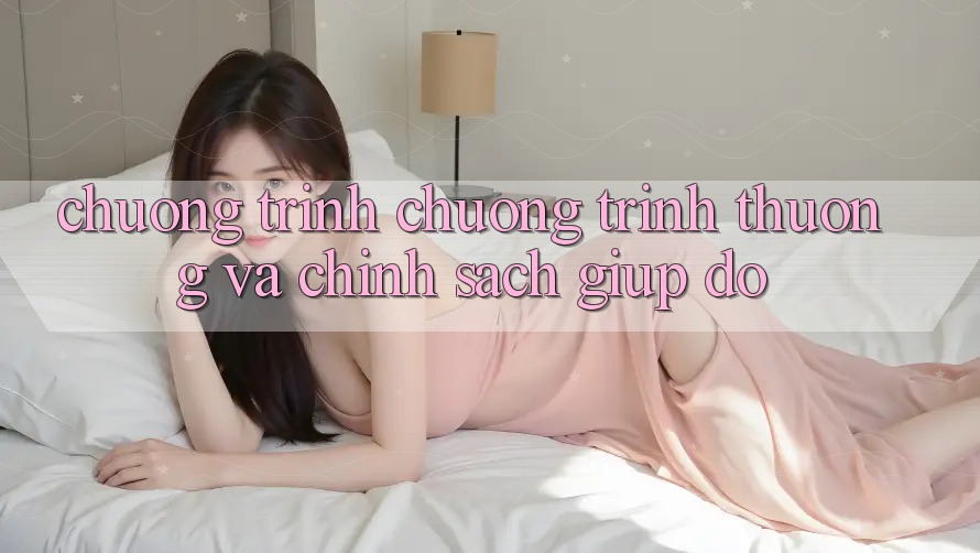 Chương Trình Chương trình thưởng Và Chính Sách Giúp đỡ Chương Trình Chương trình thưởng Và Chính Sách Giúp đỡ